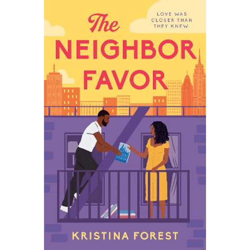 The Neighbor Favor: The swoon-worthy and gloriously romantic romcom for fans of Honey & Spice (Paperback) - Kristina Forest
